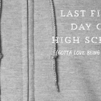 Last First Day Of High School Senior Year Tee Full Zip Hoodie