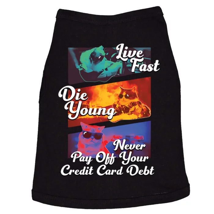 Live Fast Die Young Never Pay Off Your Credit Card Debt Doggie Tank