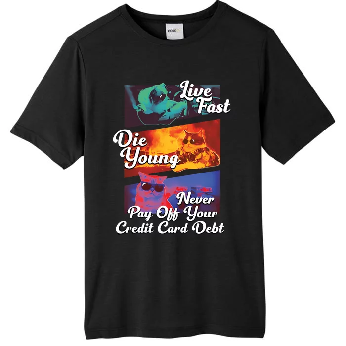 Live Fast Die Young Never Pay Off Your Credit Card Debt ChromaSoft Performance T-Shirt