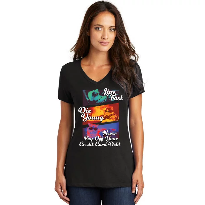 Live Fast Die Young Never Pay Off Your Credit Card Debt Women's V-Neck T-Shirt