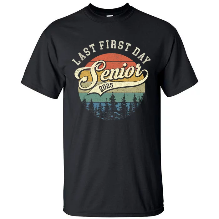 Last First Day Senior 2025 Class Of 2025 Back To School Tall T-Shirt