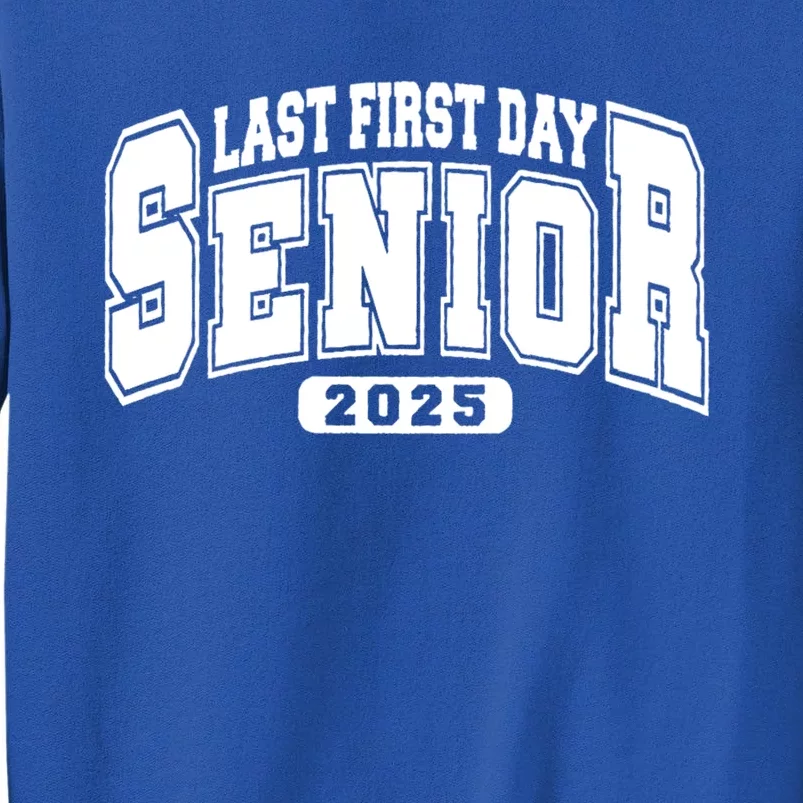 Last First Day Senior 2025 Class Of 2025 Back To School Tall Sweatshirt