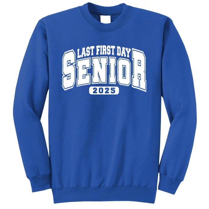 Last First Day Senior 2025 Class Of 2025 Back To School Tall Sweatshirt