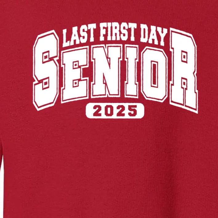 Last First Day Senior 2025 Class Of 2025 Back To School Toddler Sweatshirt