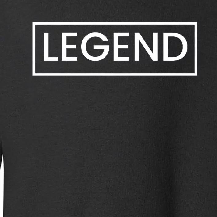 Legend For Dad Legend And Legacy Father And Son Toddler Sweatshirt