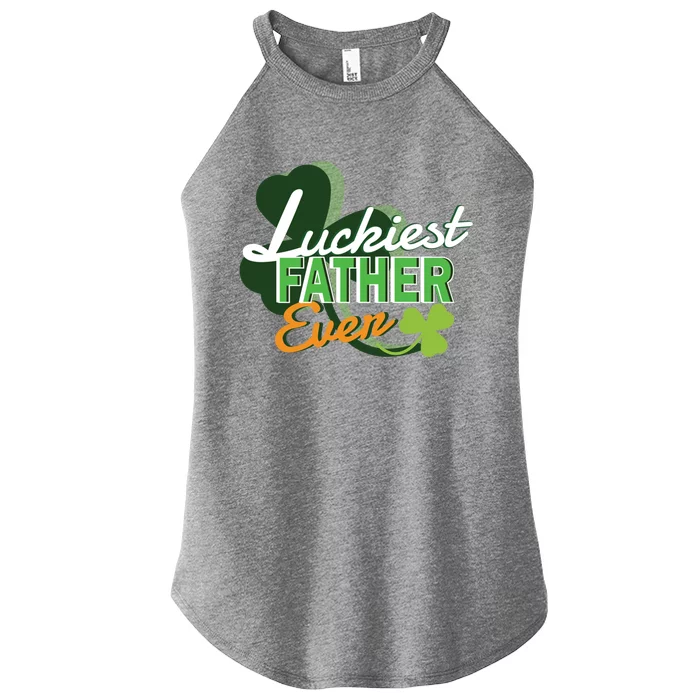 Luckiest Father Ever St Patricks Day Irish Fathersday Gift Women’s Perfect Tri Rocker Tank