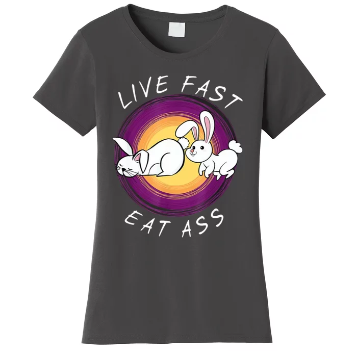 Live Fast Eat Ass Funny Rabbits Bunny Women's T-Shirt