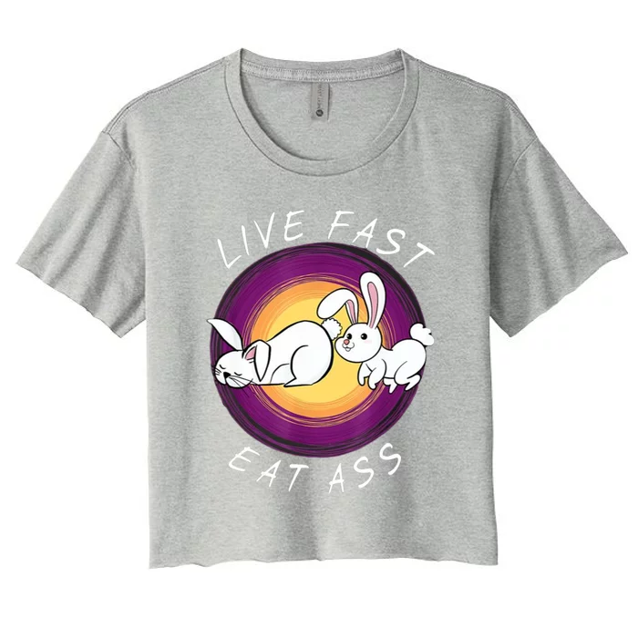 Live Fast Eat Ass Funny Rabbits Bunny Women's Crop Top Tee