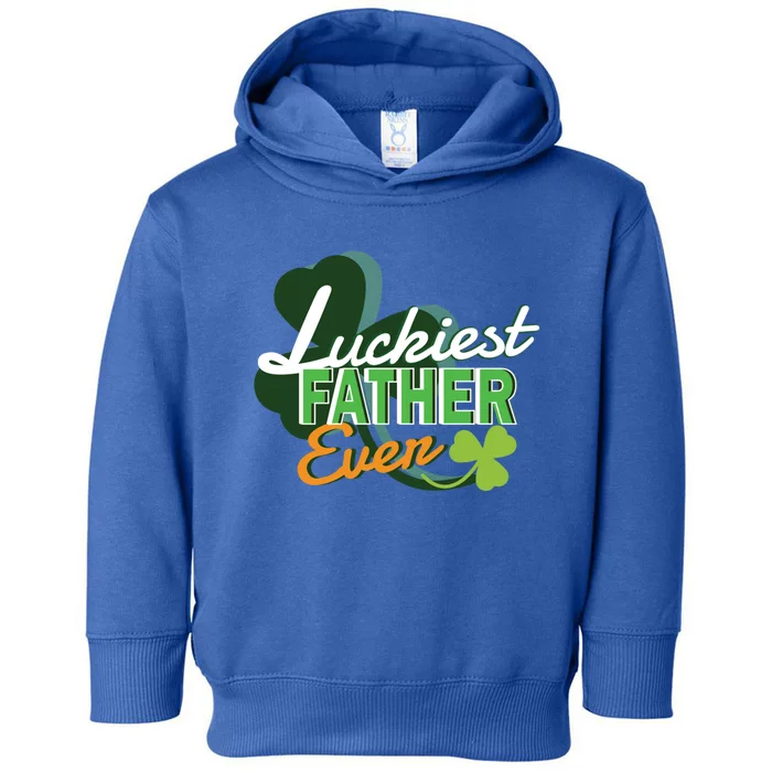 Luckiest Father Ever St Patricks Day Irish Fathersday Funny Gift Toddler Hoodie