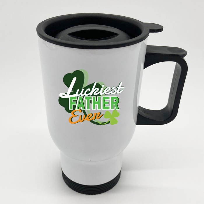 Luckiest Father Ever St Patricks Day Irish Fathersday Funny Gift Front & Back Stainless Steel Travel Mug