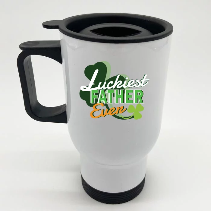 Luckiest Father Ever St Patricks Day Irish Fathersday Funny Gift Front & Back Stainless Steel Travel Mug