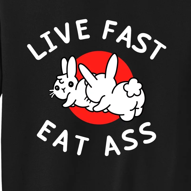 Live Fast Eat Ass Bunny Tall Sweatshirt