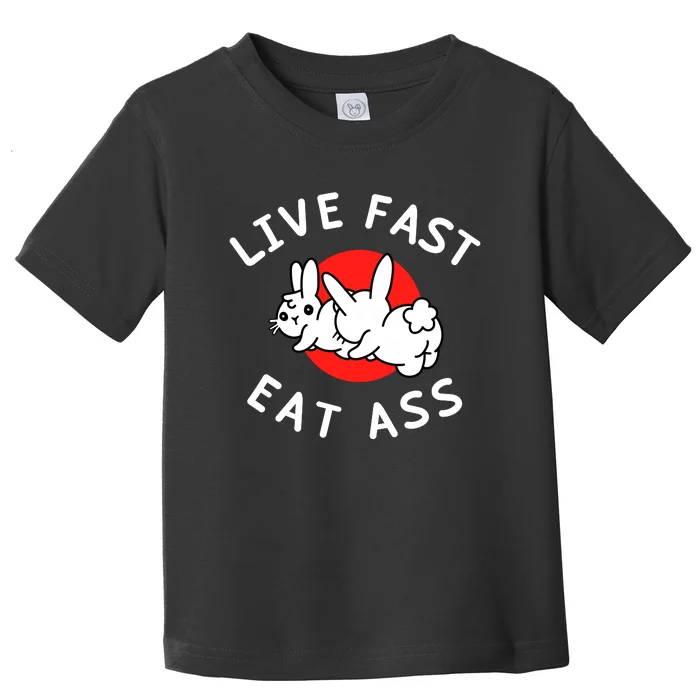 Live Fast Eat Ass Bunny Toddler T-Shirt