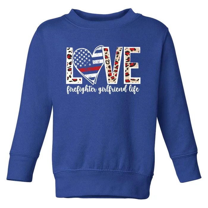 Love Firefighter Friend Life Fire Friend Gift Toddler Sweatshirt