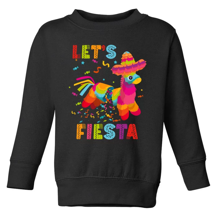 LetS Fiesta Funny Pinata Cinco De Mayo Mexican Party Pinata Toddler Sweatshirt