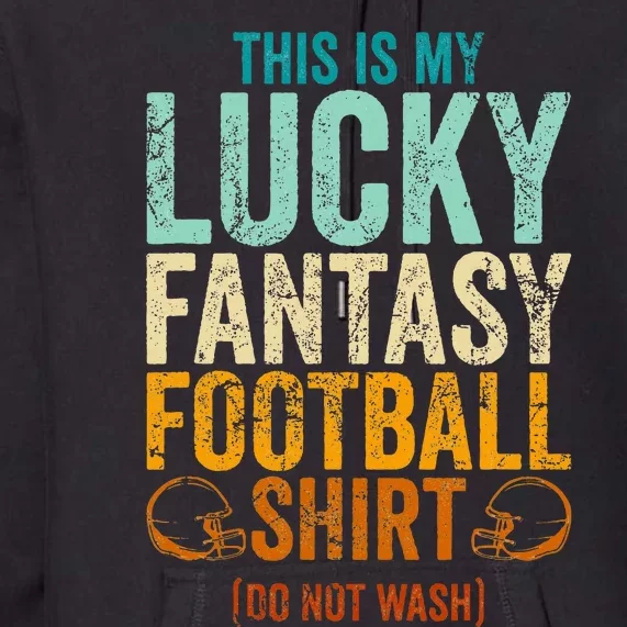 Lucky Fantasy Football Draft Party Do Not Wash Premium Hoodie