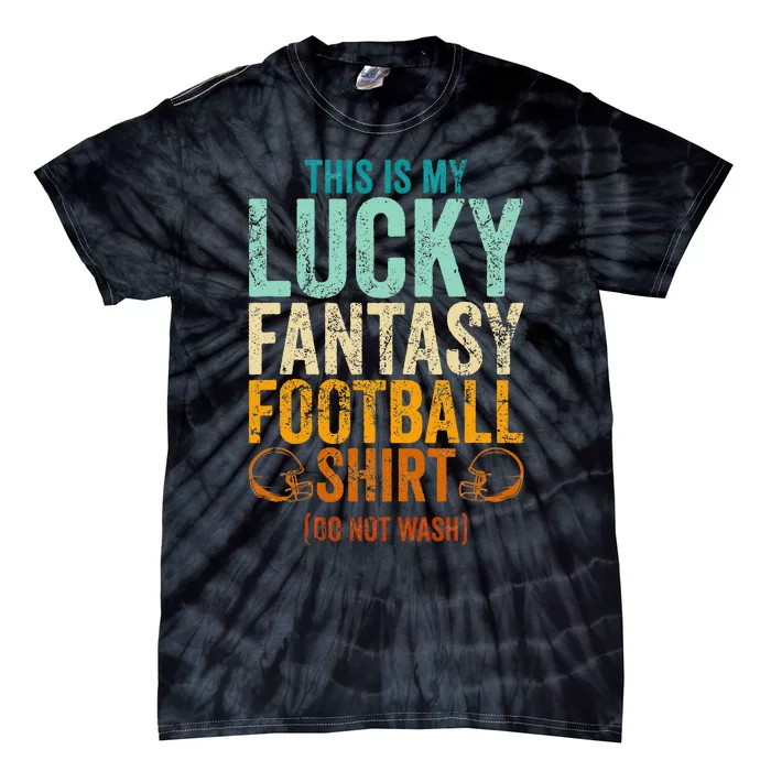 Lucky Fantasy Football Draft Party Do Not Wash Tie-Dye T-Shirt