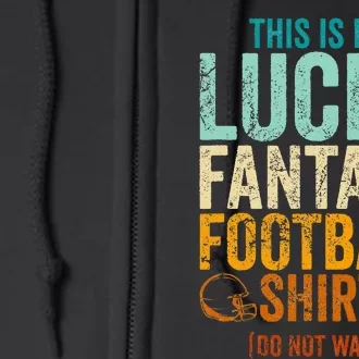 Lucky Fantasy Football Draft Party Do Not Wash Full Zip Hoodie