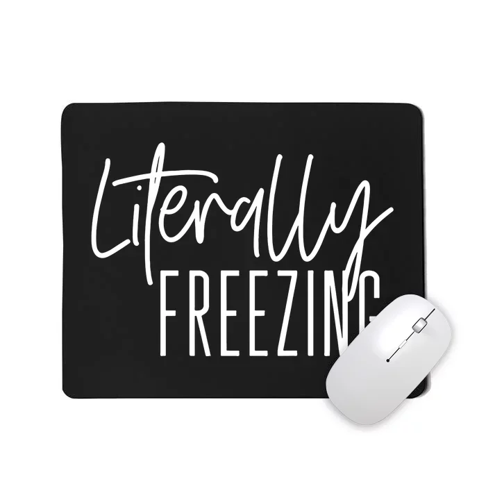 Literally Freezing Funny Winter Mousepad