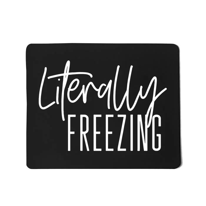 Literally Freezing Funny Winter Mousepad