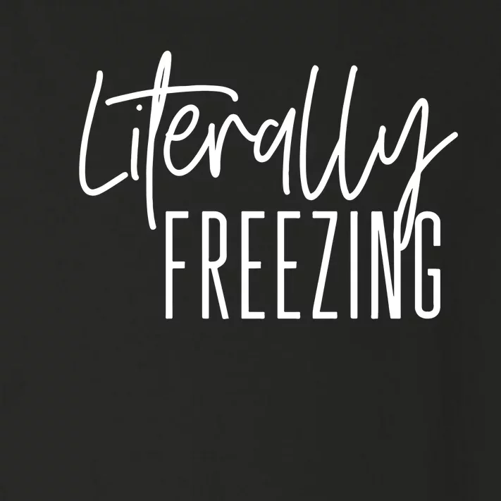 Literally Freezing Funny Winter Toddler Long Sleeve Shirt