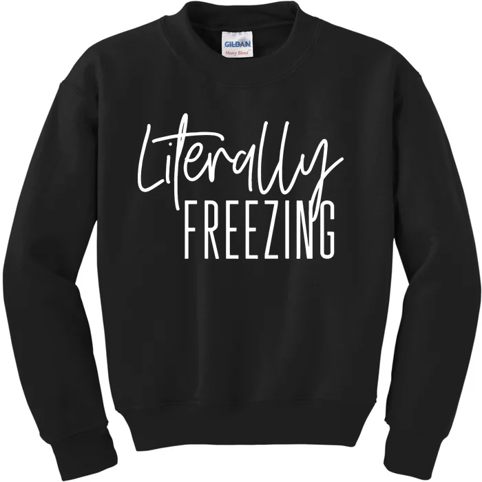 Literally Freezing Funny Winter Kids Sweatshirt