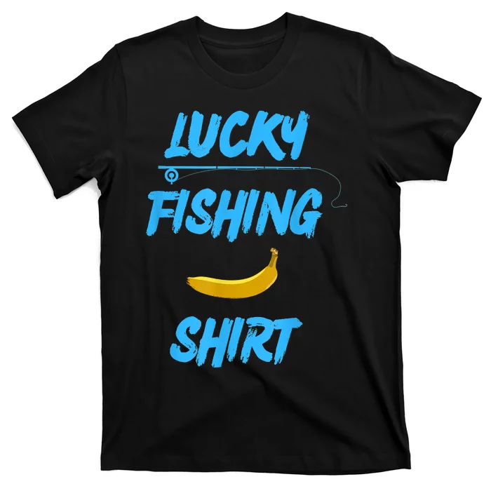 LUCKY FISHING Funny Banana Humor T-Shirt