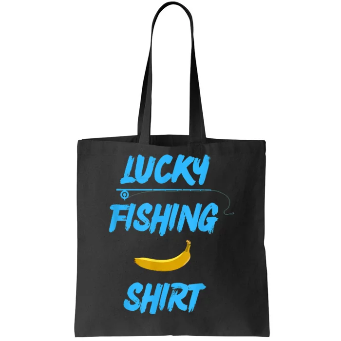 LUCKY FISHING Funny Banana Humor Tote Bag