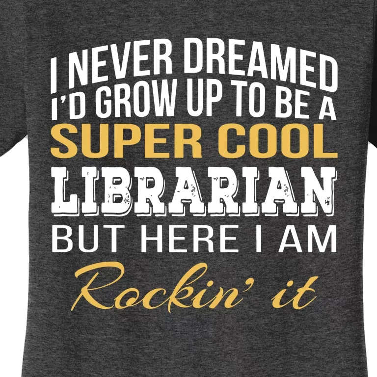 Librarian Funny Gift Women's T-Shirt