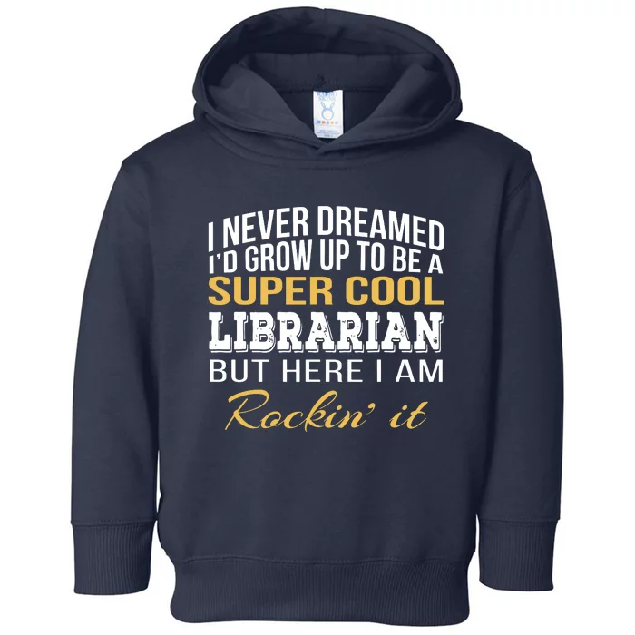 Librarian Funny Gift Toddler Hoodie