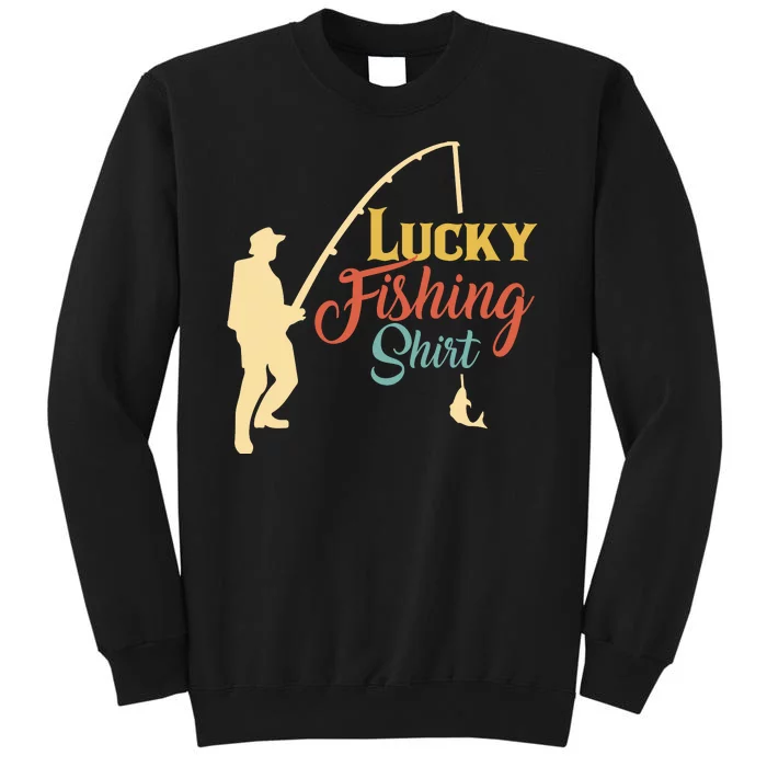 Lucky Fishing Gift For Fishing Dad Tall Sweatshirt