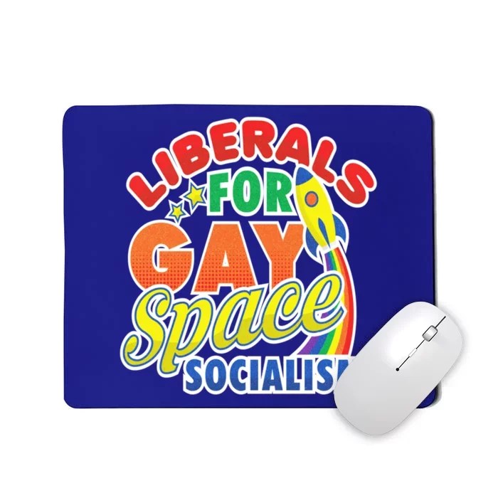 Liberals For Gay Space Socialism Funny Lgbtq Leftist Pride Great Gift Mousepad