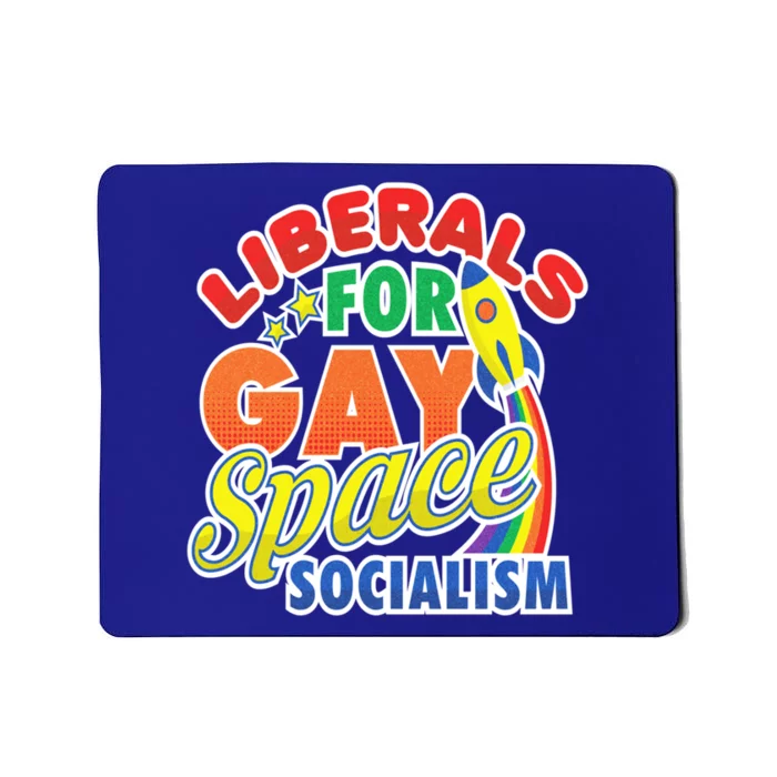 Liberals For Gay Space Socialism Funny Lgbtq Leftist Pride Great Gift Mousepad