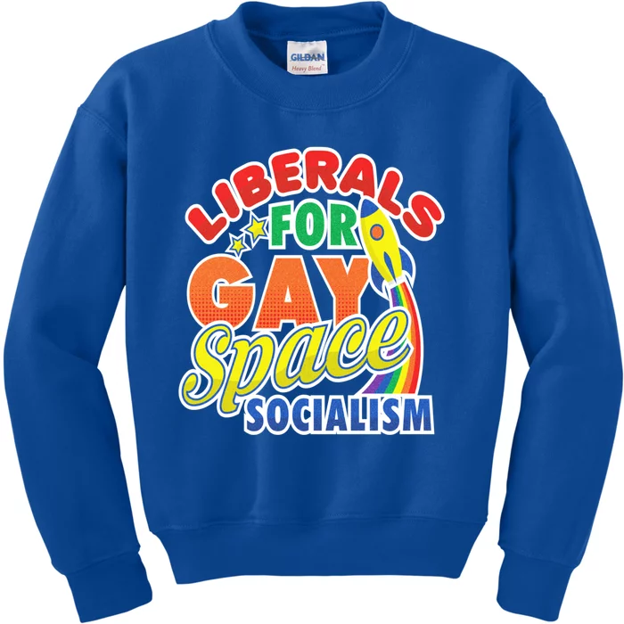 Liberals For Gay Space Socialism Funny Lgbtq Leftist Pride Great Gift Kids Sweatshirt