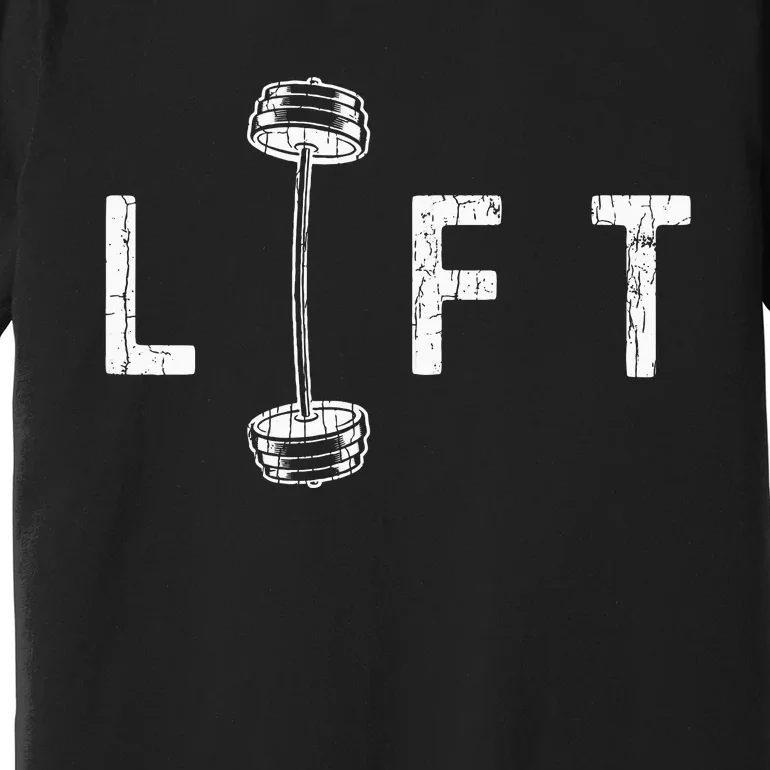 Lift Funny Gym Inspiring Motivational Premium T-Shirt