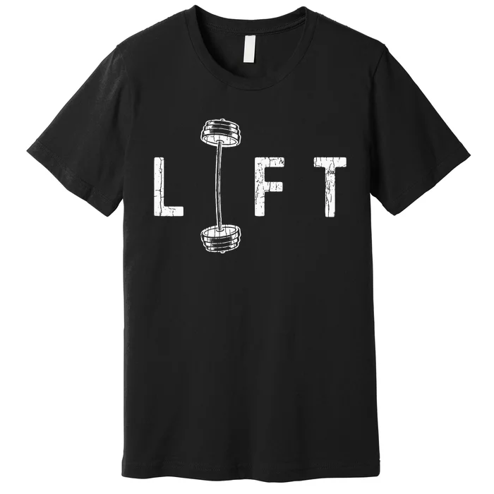 Lift Funny Gym Inspiring Motivational Premium T-Shirt