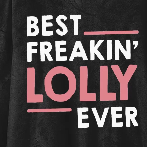 Lolly For Grandma Best Freakin Lolly Ever Hooded Wearable Blanket