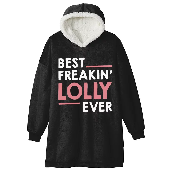 Lolly For Grandma Best Freakin Lolly Ever Hooded Wearable Blanket