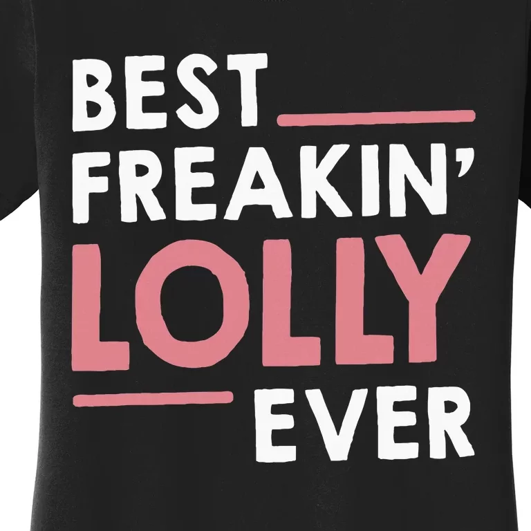 Lolly For Grandma Best Freakin Lolly Ever Women's T-Shirt