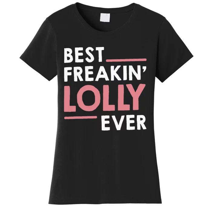 Lolly For Grandma Best Freakin Lolly Ever Women's T-Shirt