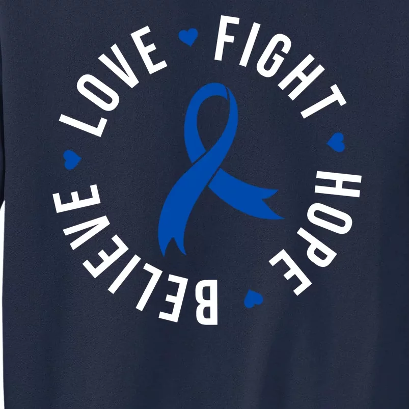 Love Fight Hope And Believe Colon Cancer Awareness Tall Sweatshirt