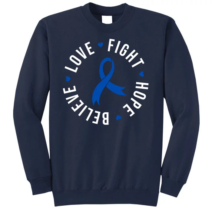 Love Fight Hope And Believe Colon Cancer Awareness Tall Sweatshirt