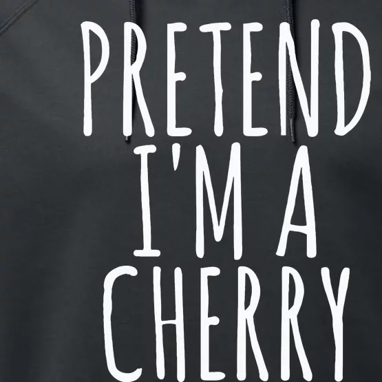 Lazy Funny Halloween Costume Pretend Im A Cherry Performance Fleece Hoodie