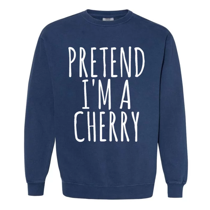 Lazy Funny Halloween Costume Pretend Im A Cherry Garment-Dyed Sweatshirt