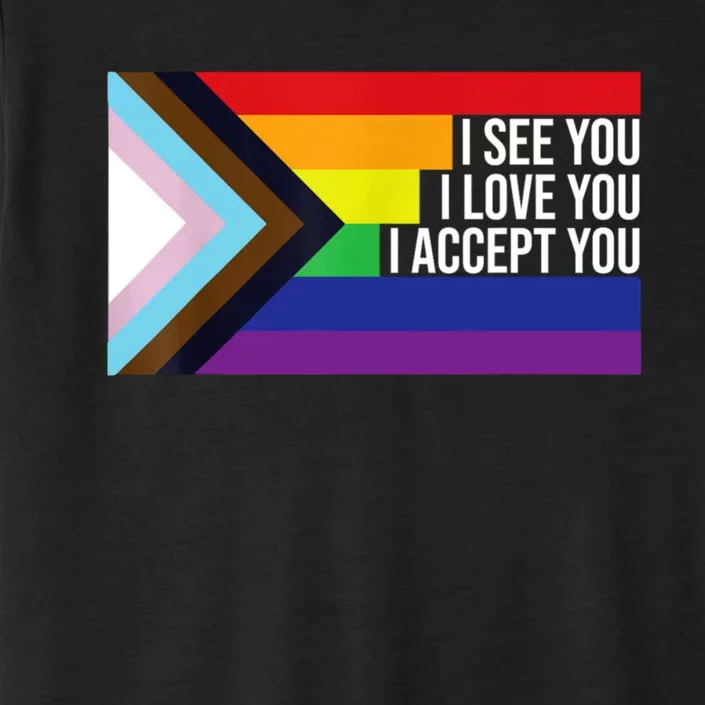 LGBTQIA Flag I See You I Love You I Accept You Ally LGBTQ ChromaSoft Performance T-Shirt