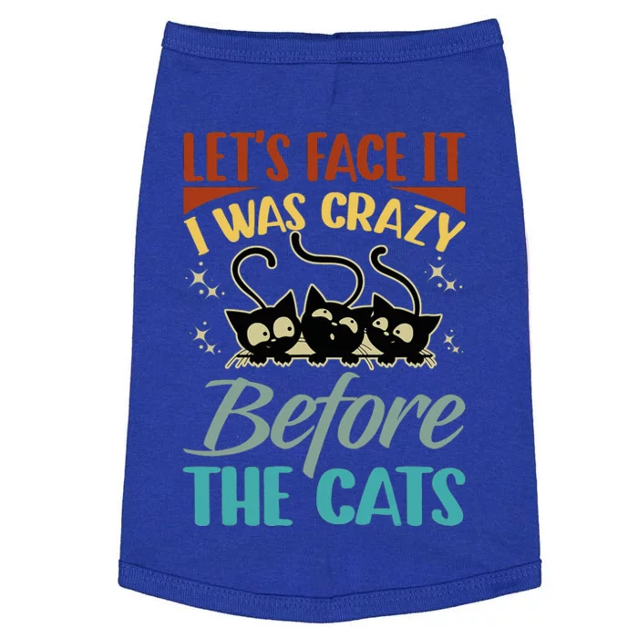 LetS Face It I Was Crazy Before The Cats Cats Lovers Doggie Tank