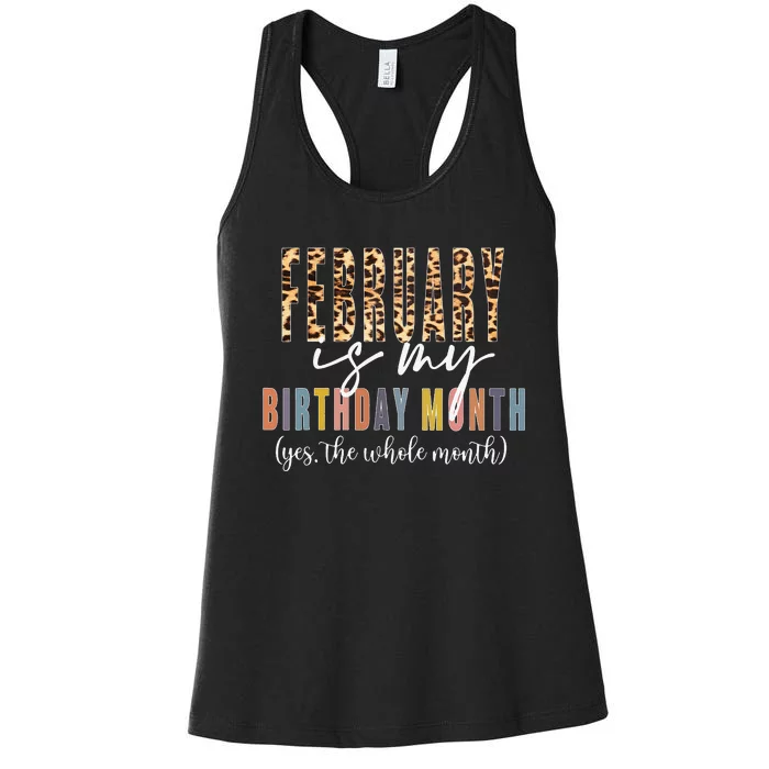 Leopard February Is My Birthday Month Yes The Whole Month Women's Racerback Tank