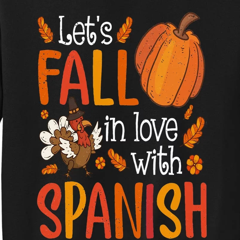 Lets Fall In Love With Spanish Teacher Thanksgiving Tall Sweatshirt