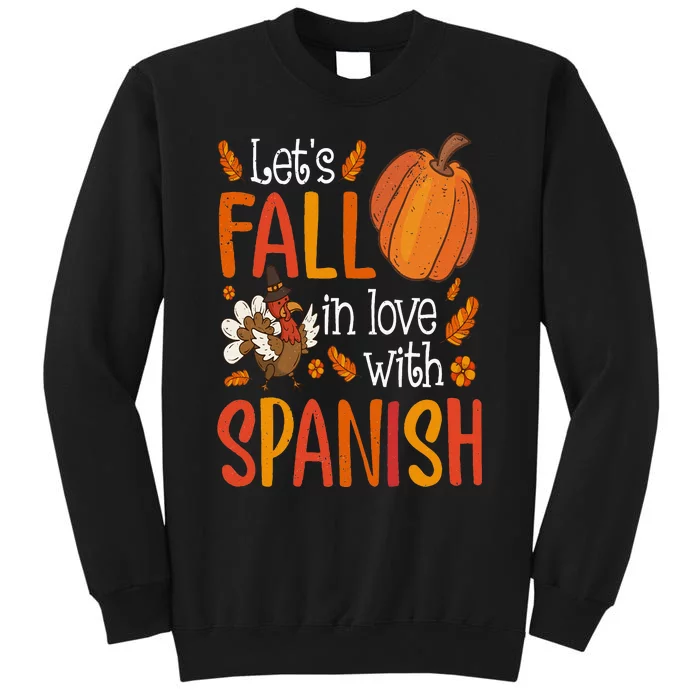 Lets Fall In Love With Spanish Teacher Thanksgiving Tall Sweatshirt