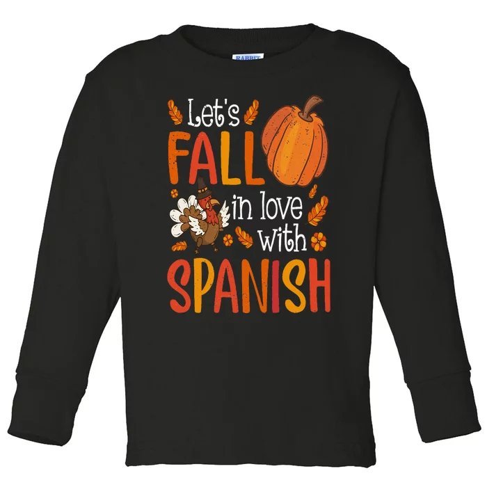 Lets Fall In Love With Spanish Teacher Thanksgiving Toddler Long Sleeve Shirt